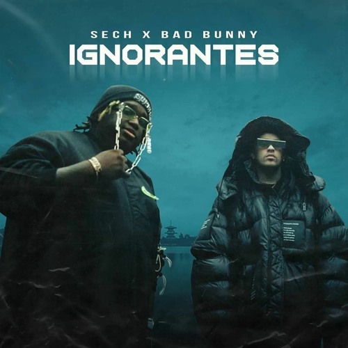 Bad Bunny x Sech – Ignorantes
