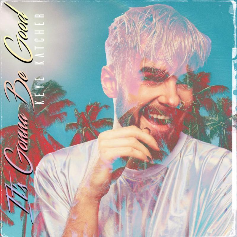 Keye Katcher – It’s gonna be good