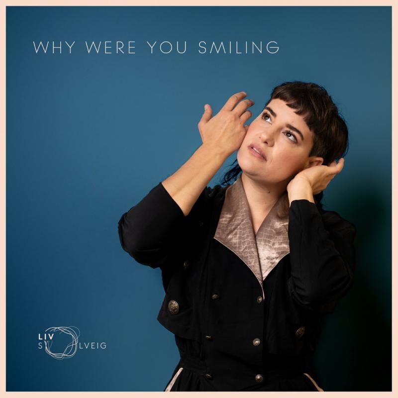 LIV SOLVEIG – Why we’re you smiling