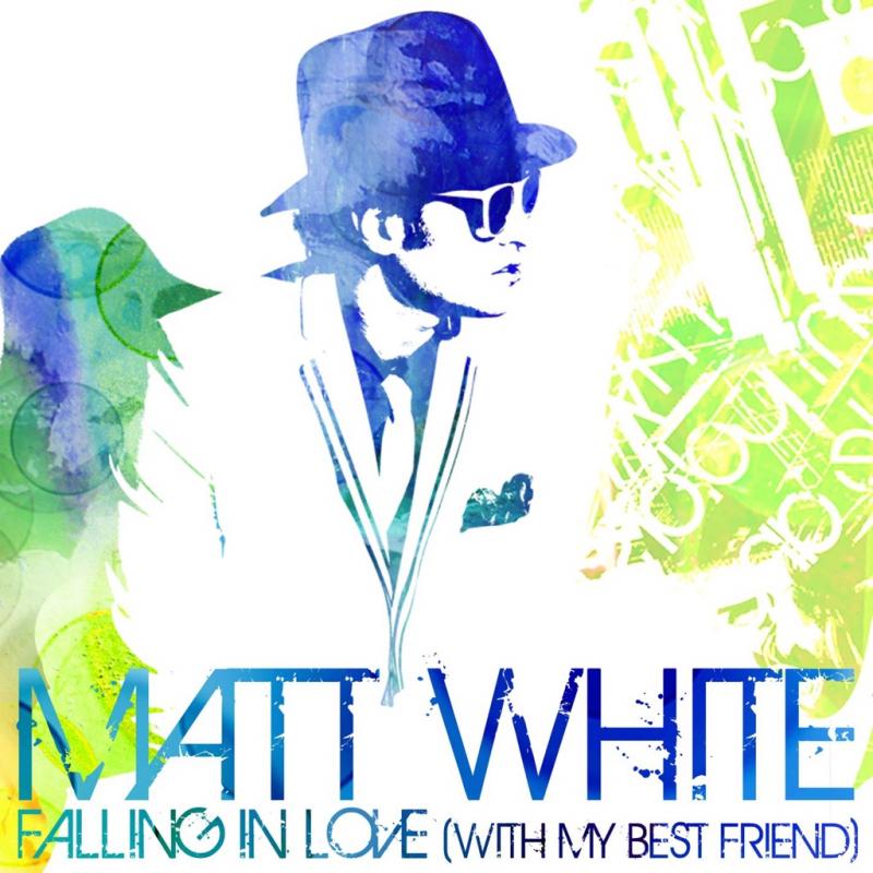 Matt White – Falling in love with my best friend
