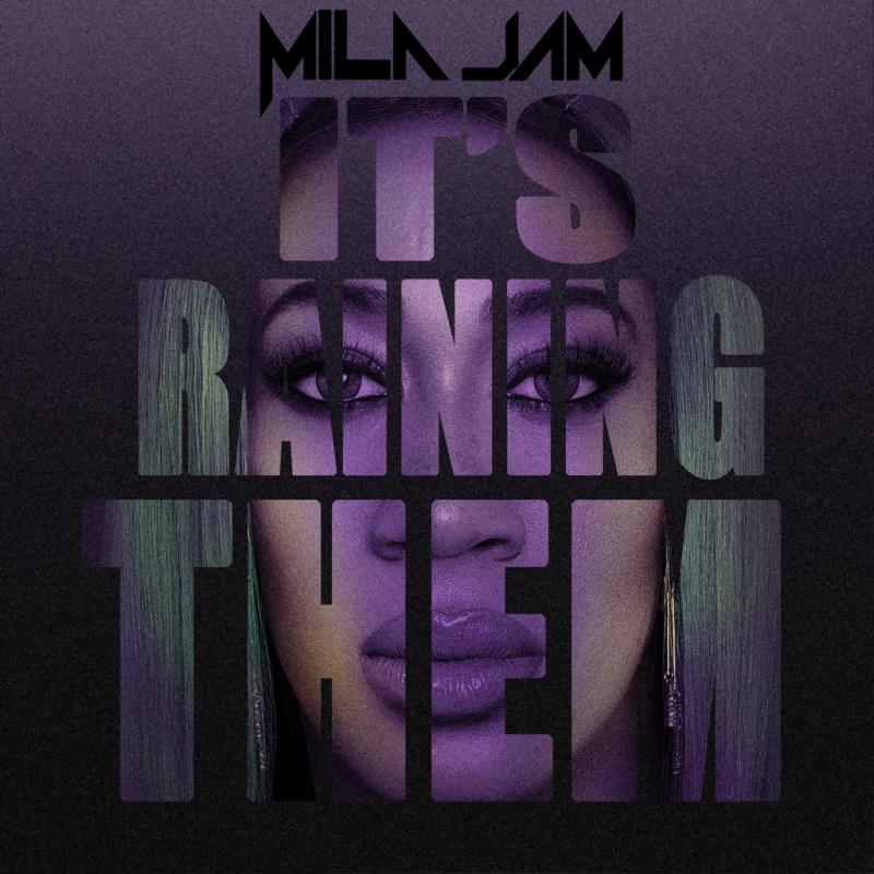 Mila Jam – It’s raining them