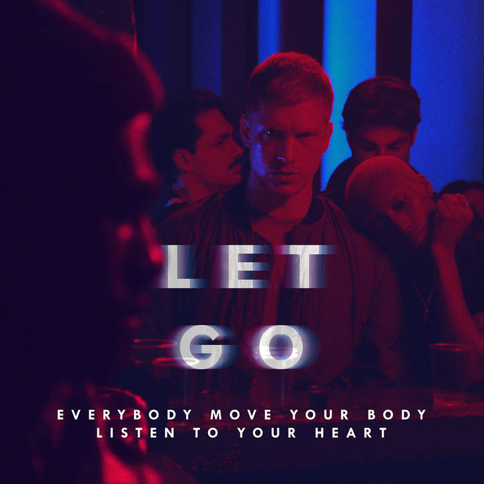 The Irrepressibles – Let Go (Everybody Move Your Body Listen to Your Heart)