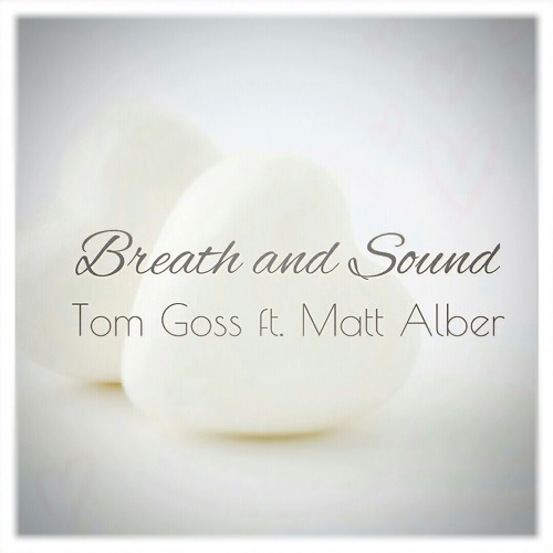 Tom Goss – Breath and Sound