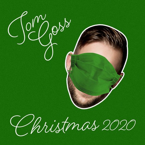 Tom Goss – Christmas 2020