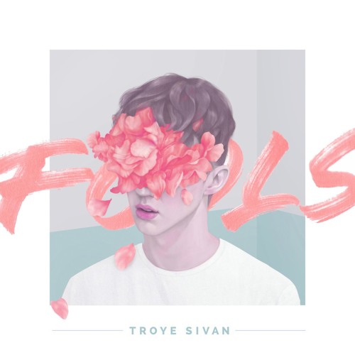 Troye Sivan – Fools