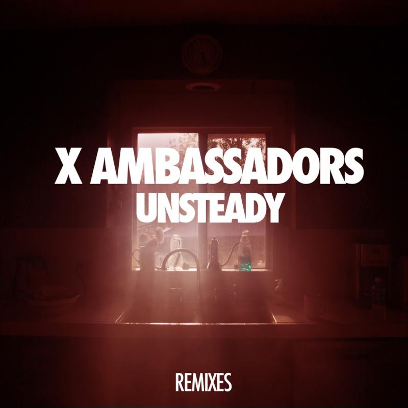 X Ambassadors – Unsteady