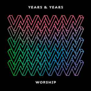 Years & Years – Worship